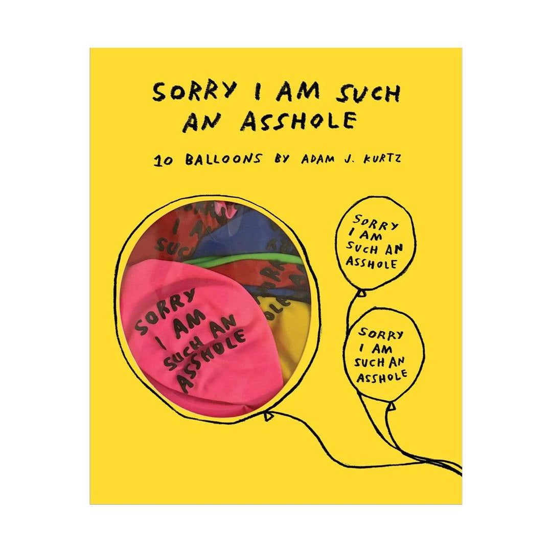 Sorry I Am Such An Asshole Balloons – by ADAMJK®